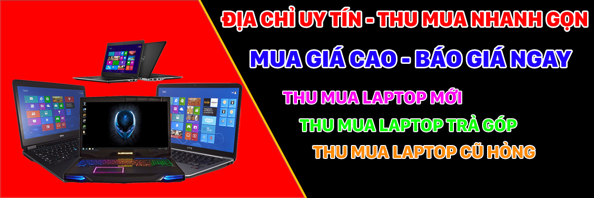 Thu mua laptop cũ giá cao tại Cầu Giấy, Hà Nội