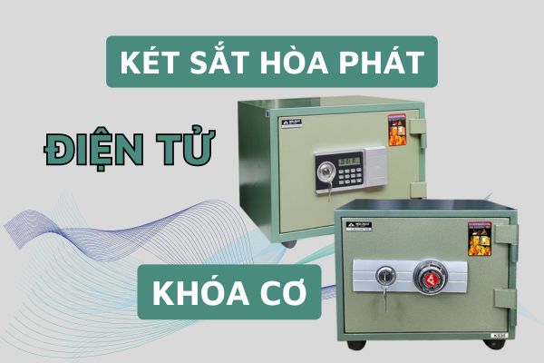 Két sắt Hòa Phát Sự Lựa chọn tốt cho gia đình và công ty