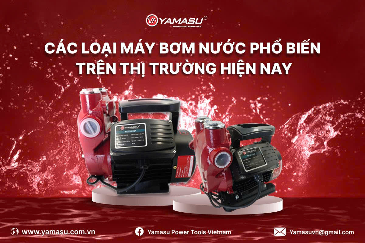 Các loại máy bơm nước phổ biến nhất trên thị trường hiện nay