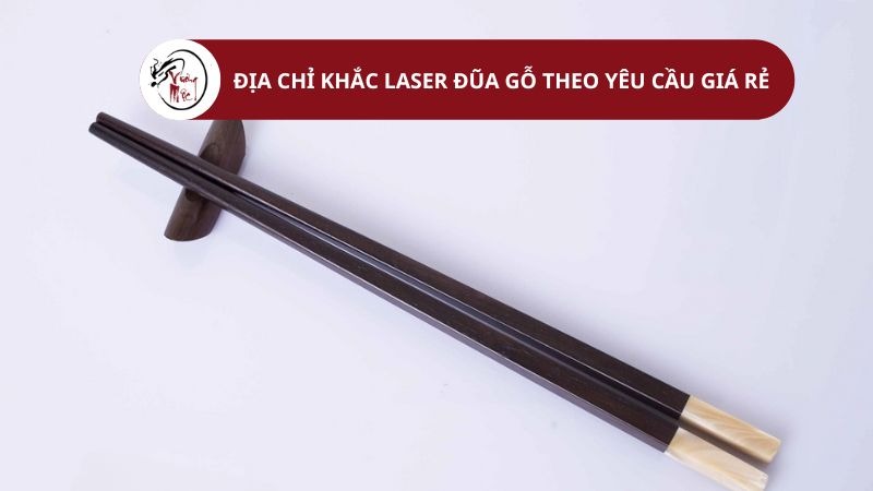 Địa chỉ khắc Laser đũa gỗ theo yêu cầu giá rẻ lấy ngay