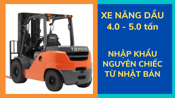 Xe nâng dầu cũ 4.0 tấn - 5.0 tấn, siêu mạnh mẽ, siêu bền bỉ