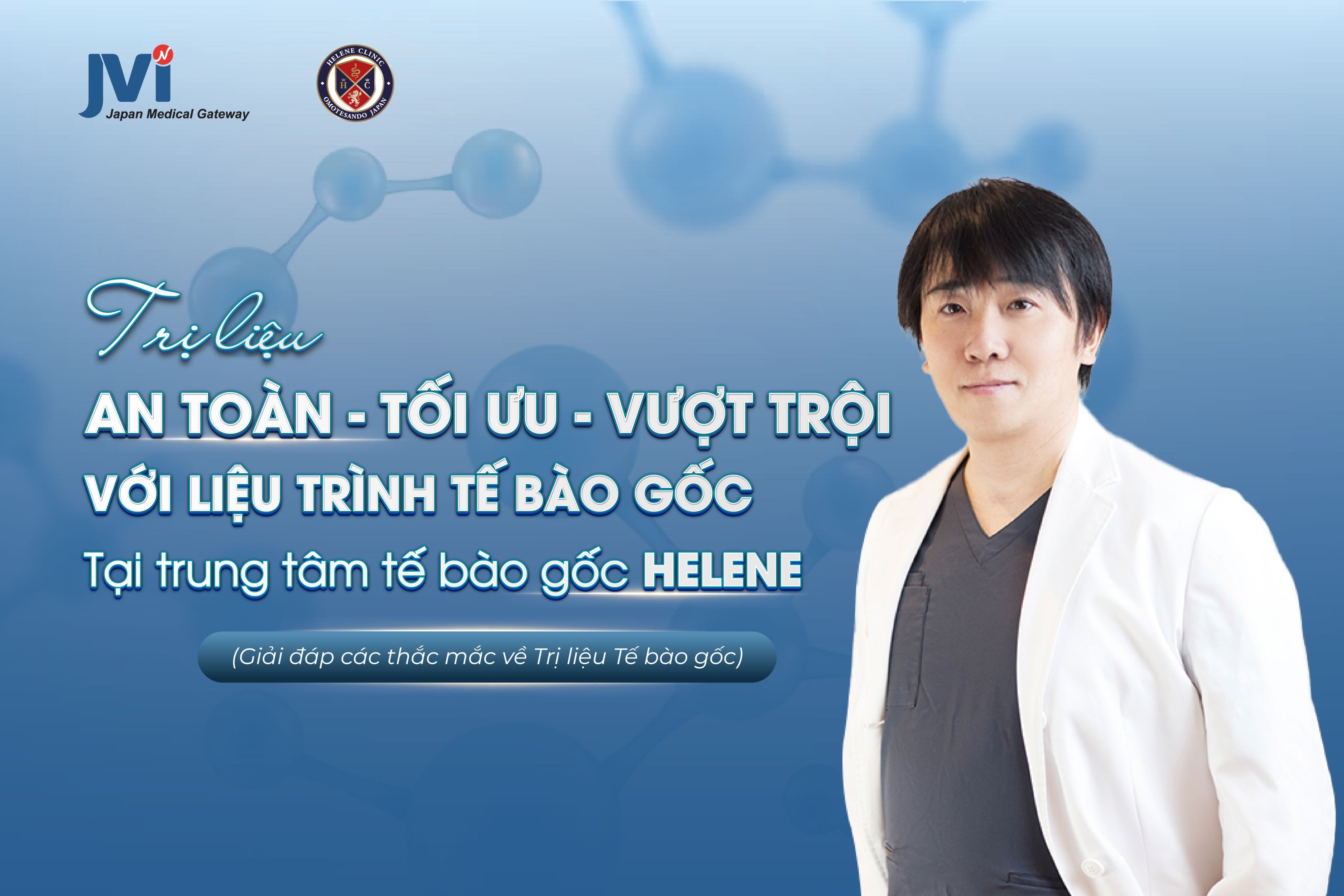 TRỊ LIỆU AN TOÀN - TỐI ƯU - VƯỢT TRỘI VỚI LIỆU PHÁP TẾ BÀO GỐC TẠI TRUNG TÂM TẾ BÀO GỐC HELENE