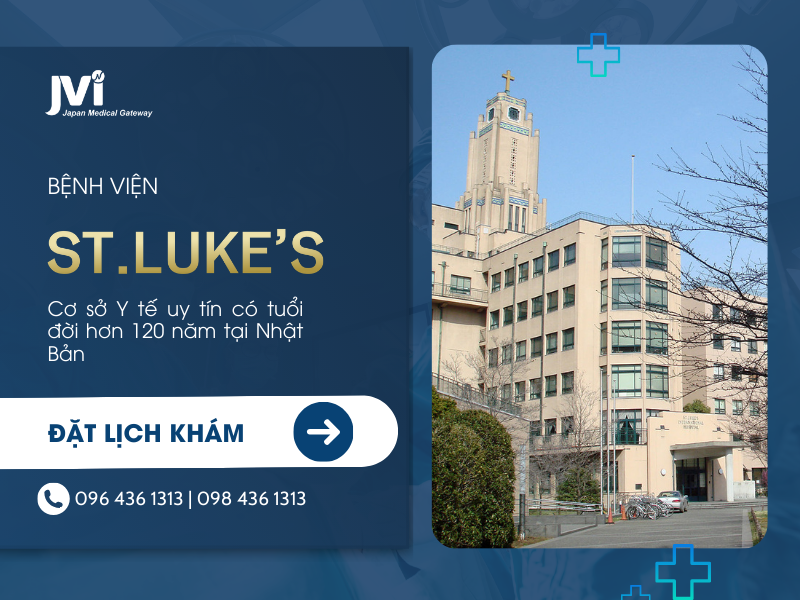 BỆNH VIỆN QUỐC TẾ ST.LUKE'S NHẬT BẢN - CƠ SỞ Y TẾ UY TÍN CÓ TUỔI ĐỜI HƠN 120 NĂM