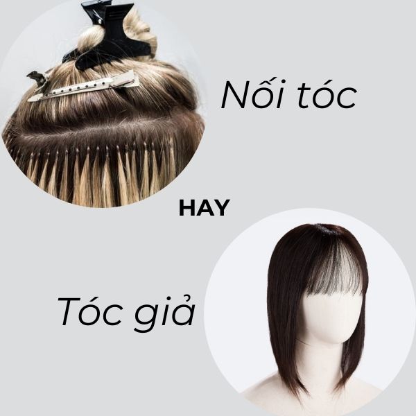 Bạn đang phân vân giữa việc nối tóc hay sử dụng tóc giả