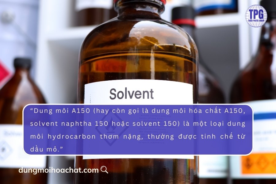 Dung môi A150 là gì?