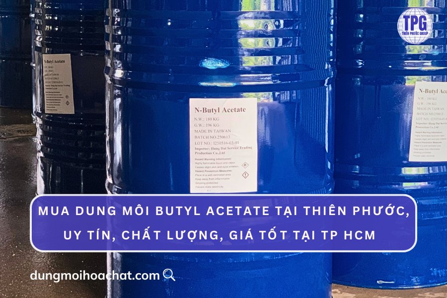 Mua dung môi Butyl Acetate tại Thiên Phước, uy tín, chất lượng, giá tốt tại TP HCM