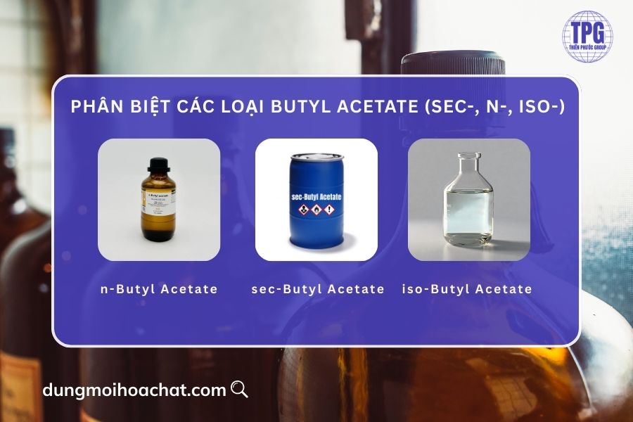 Phân biệt các loại Butyl Acetate hiện có trên thị trường