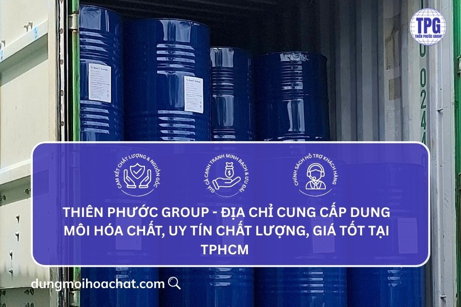 Thiên Phước Group địa chỉ cung cấp dung môi hóa chất, uy tín, chất lượng tại TP HCM