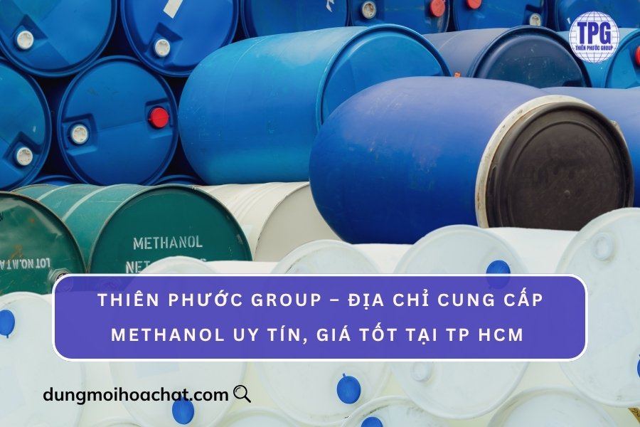 Thiên Phước Group - Địa chỉ cung cấp dung môi Methanol uy tín, giá tốt tại TP HCM