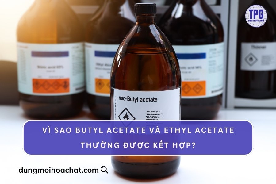 Vì sao Butyl Acetate và Ethyl Acetate thường được kết hợp?