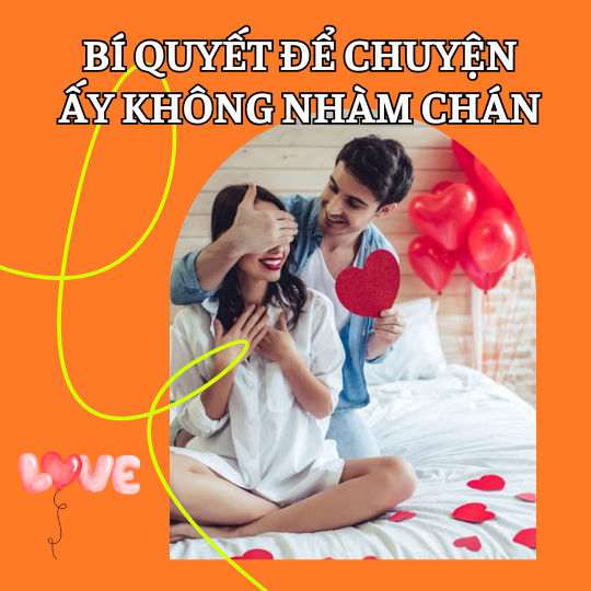 Bí Quyết Để Chuyện ấy Không Nhàm Chán