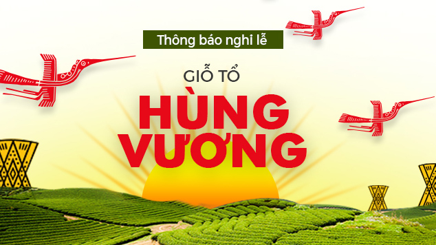 Thông báo lịch nghỉ lễ Giỗ Tổ Hùng Vương 2019