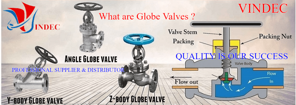 Van cầu là gì hay van hơi là gì ? Nó là dạng Globe valve và Bellow seal Globe valve hay còn gọi là Van cầu hơi, Van chặn hơi tay vặn được nối ren, van cầu mặt bích PN16, PN25, PN40, JIS 10K, 16K, 20K, ANSI Class 150, 300, 600, 900, 1500, 2500 Psi, Bảng báo giá Van cầu hơi, Mua bán van cầu hơi VINDEC, van cầu Hà nội