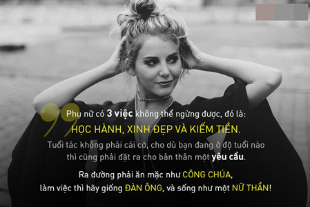 Là con gái, ra đường phải ăn mặc như công chúa, làm việc thì hãy giống đàn ông và sống như một nữ thần