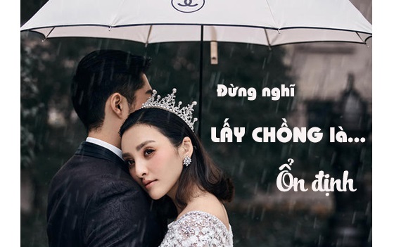 Lấy chồng để ‘ổn định’ ư, sai lầm!