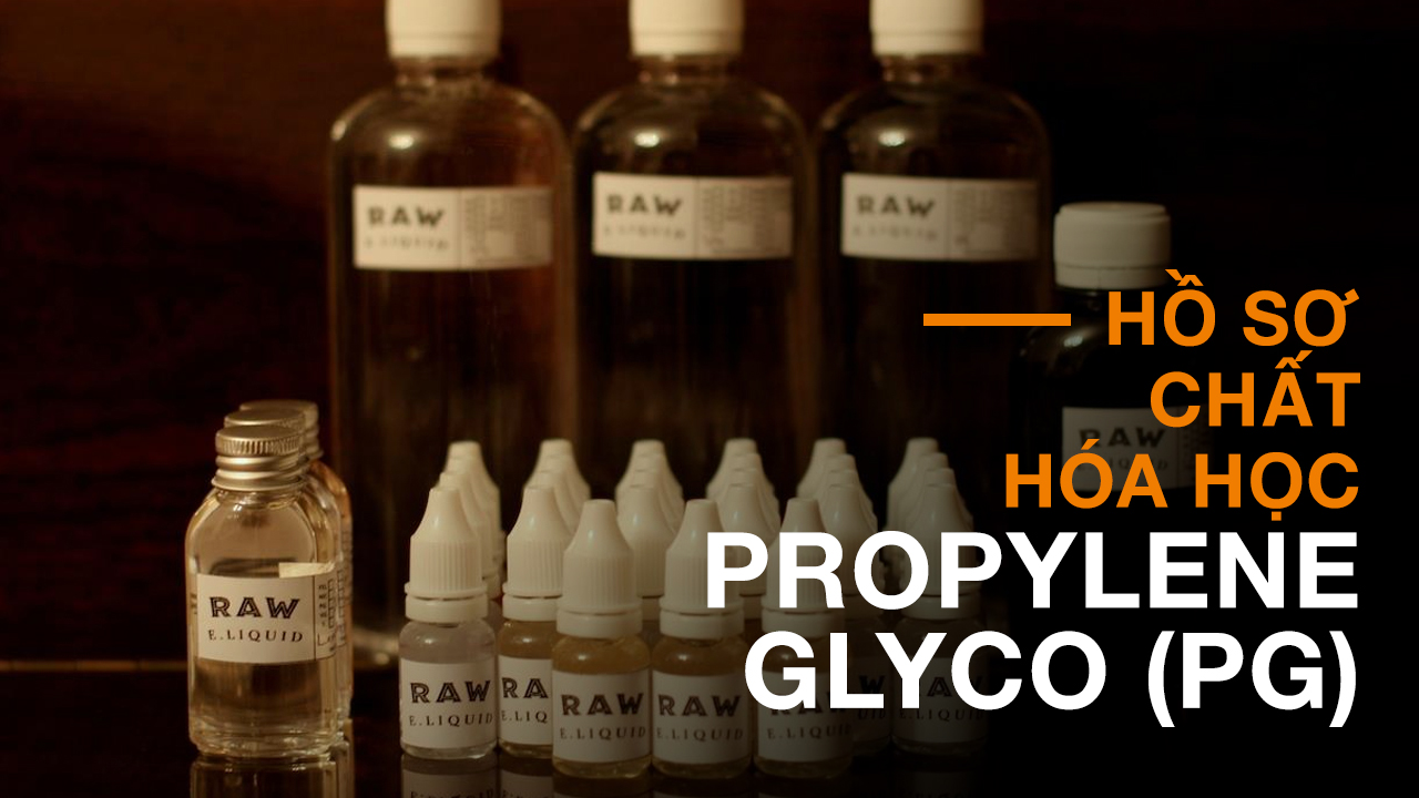 Tin tức, tài liệu: HỒ SƠ CHẤT HÓA HỌC : PROPYLENE GLYCOL (PG) Ho-so-chat-hoa-hoc-propylene-glycol-pg