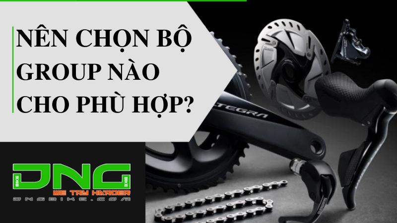 Nên chọn bộ group nào?