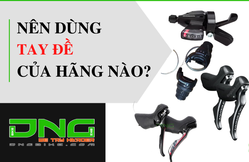 Nên dùng tay đề của hãng nào?