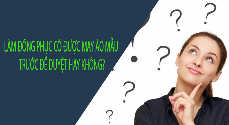 [Hỏi-Đáp] Muốn may áo phông đồng phục công ty nhưng muốn may mẫu trước có được không?