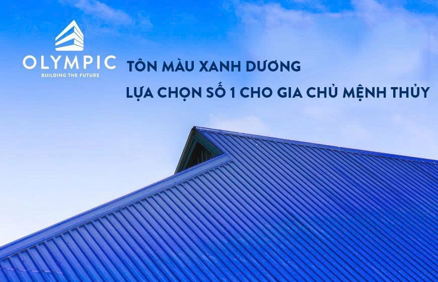 Tôn lợp Olympic xanh dương - lựa chọn lý tưởng cho gia chủ tuổi Ất Mão