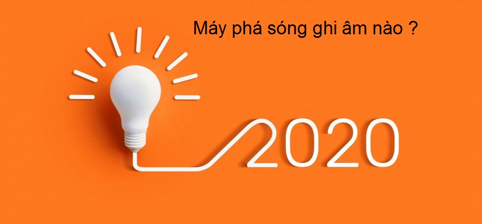 Xu hướng chọn máy phá sóng ghi âm trong năm 2020