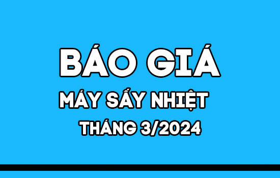 Báo giá máy sấy nhiệt Mactech tháng 3/2024