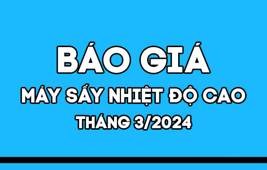 Báo giá máy sấy nhiệt độ cao Mactech tháng 3/2024