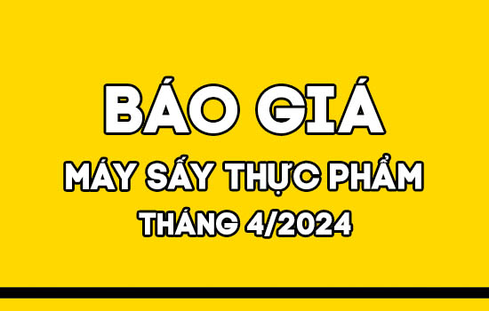 Báo giá máy sấy thực phẩm Mactech tháng 4/2024