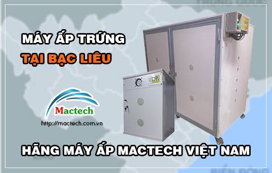 Bán máy ấp trứng tại Bạc Liêu, uy tín, hàng cao cấp, có bảo hành