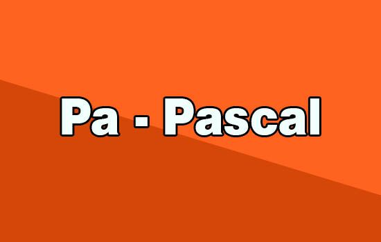 Pa là đơn vị đo gì? Một vài điều cơ bản cần biết về Pa