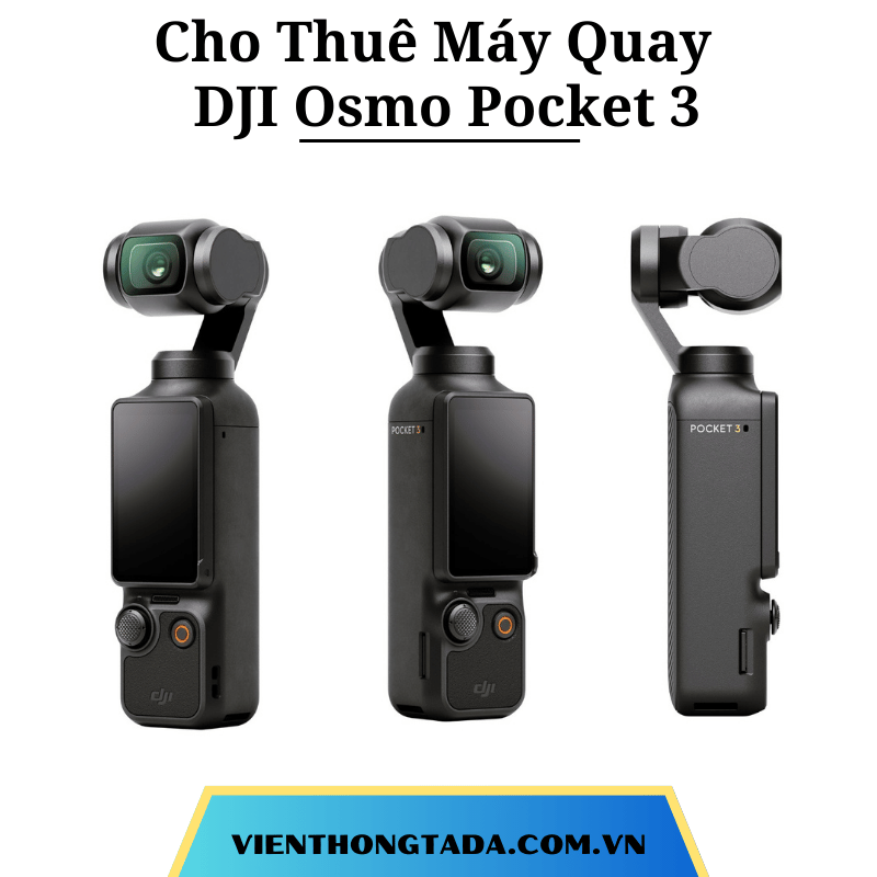 Cho Thuê Máy Quay Chống Rung, Nhỏ Gọn DJI Osmo Pocket 3- Cho Thuê Hàng Chính Hãng Với Giá Rẻ