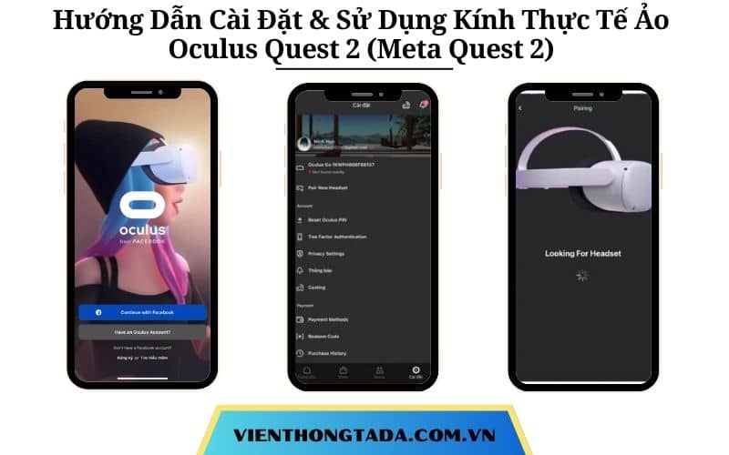 Hướng Dẫn Cài Đặt Và Sử Dụng Kính Thực Tế Ảo Oculus Quest 2 (Meta Quest 2) Đơn Giản