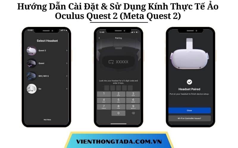 Hướng Dẫn Cài Đặt Và Sử Dụng Kính Thực Tế Ảo Oculus Quest 2 (Meta Quest 2) Đơn Giản