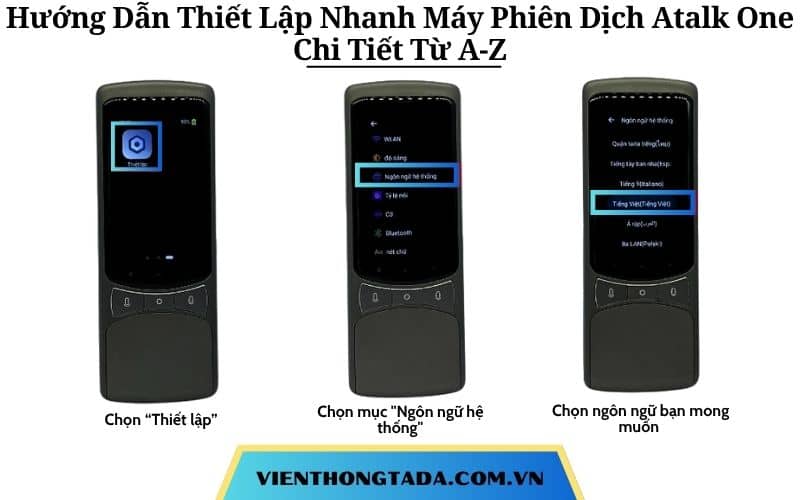 Hướng Dẫn Thiết Lập Nhanh Máy Phiên Dịch Atalk One Chi Tiết Từ A-Z