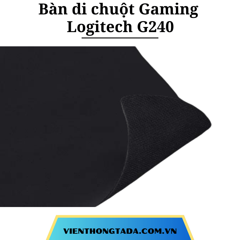 Bàn di chuột Gaming Logitech G240 - Hàng chính hãng - Bảo hành 12 tháng 1 đổi 1