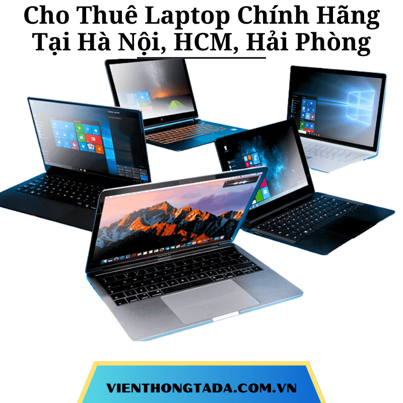 Cho Thuê Laptop Chính Hãng Tại Hà Nội, Hồ Chí Minh, Hải Phòng- Cho thuê hàng chính hãng với giá rẻ