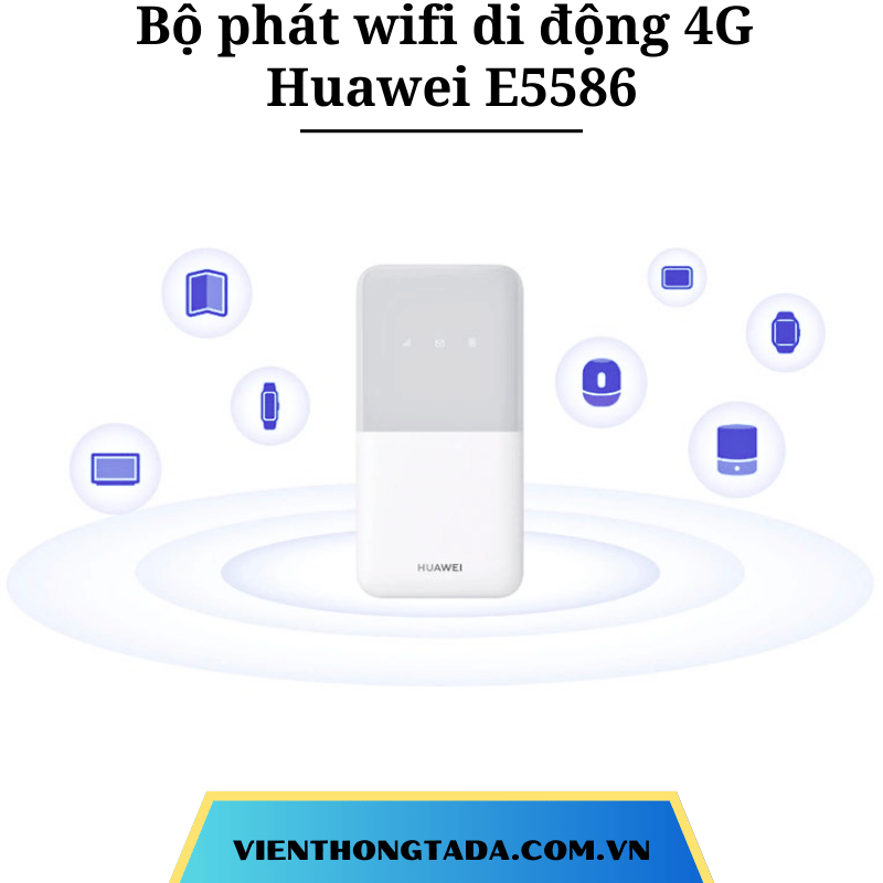 Huawei E5586| Bộ phát wifi di động 4G, Tốc độ 195Mbps, Pin 2400mAh, 16 thiết bị kết nối đồng thời