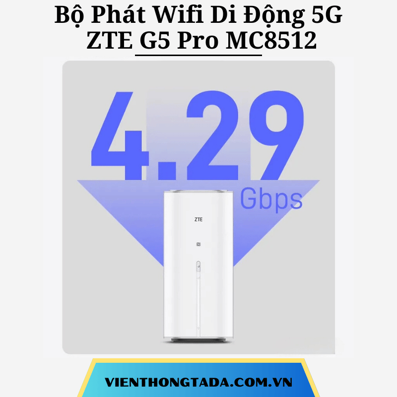 ZTE G5 Pro MC8512 | Bộ Phát Wifi Di Động 5G Wifi 7, Tốc Độ 72000Mbps, Kết Nối 256 Người Dùng| Bảo hành 12 tháng