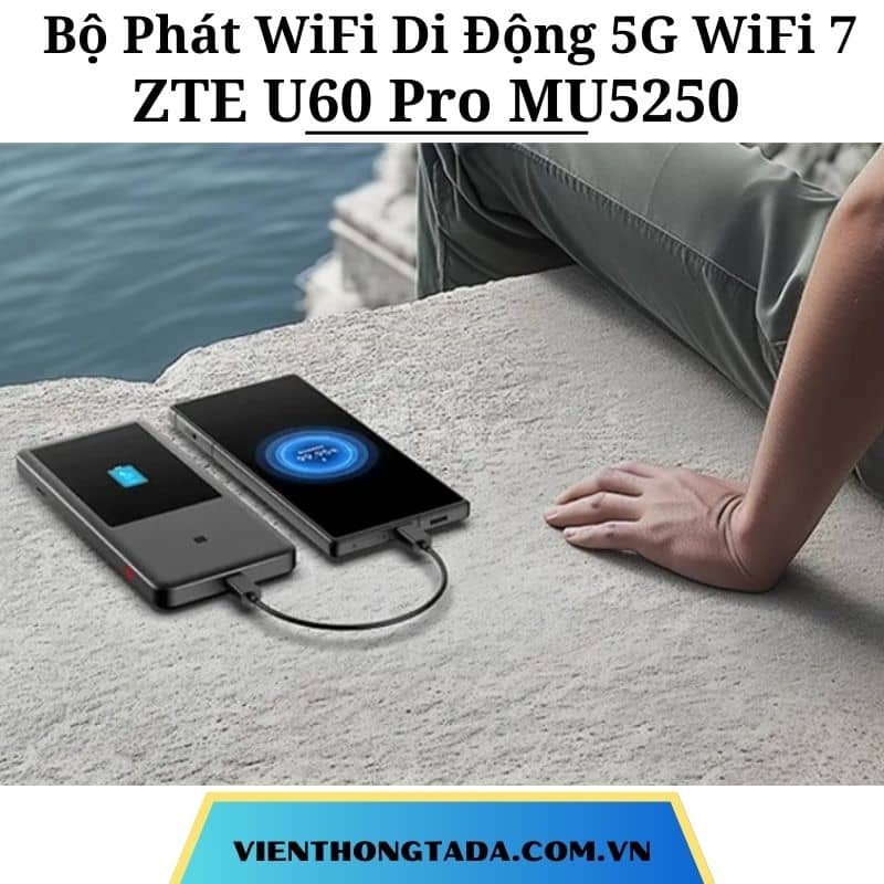 ZTE U60 Pro MU5250 | Bộ Phát WiFi Di Động 5G Chuẩn WiFi 7, Tốc Độ 4.29Gbps, Màn Hình Cảm Ứng, Pin 10.000mAh | Hàng Chính Hãng