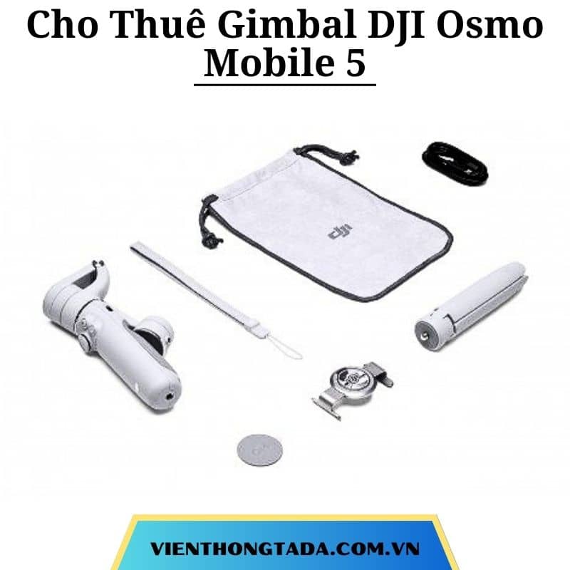 Cho Thuê Gimbal DJI Osmo Mobile 5 Chính Hãng Tại Hà Nội, Hải Phòng, Hồ Chí Minh- Cho Thuê Hàng Chính Hãng Với Giá Rẻ