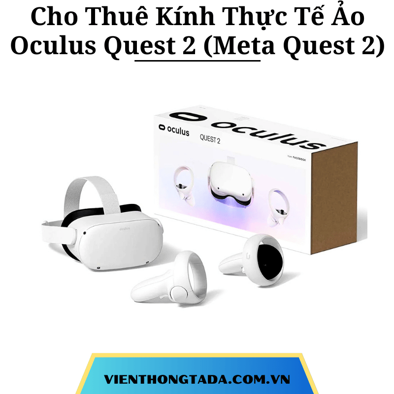 Cho Thuê Kính Thực Tế Ảo Meta Quest 2 Và Meta Quest 3S Dung Lượng 256GB Chính Hãng Tại Hà Nội, Đà Nẵng, Hải Phòng, Hồ Chí Minh- Cho Thuê Hàng Chính Hãng Với Giá Rẻ