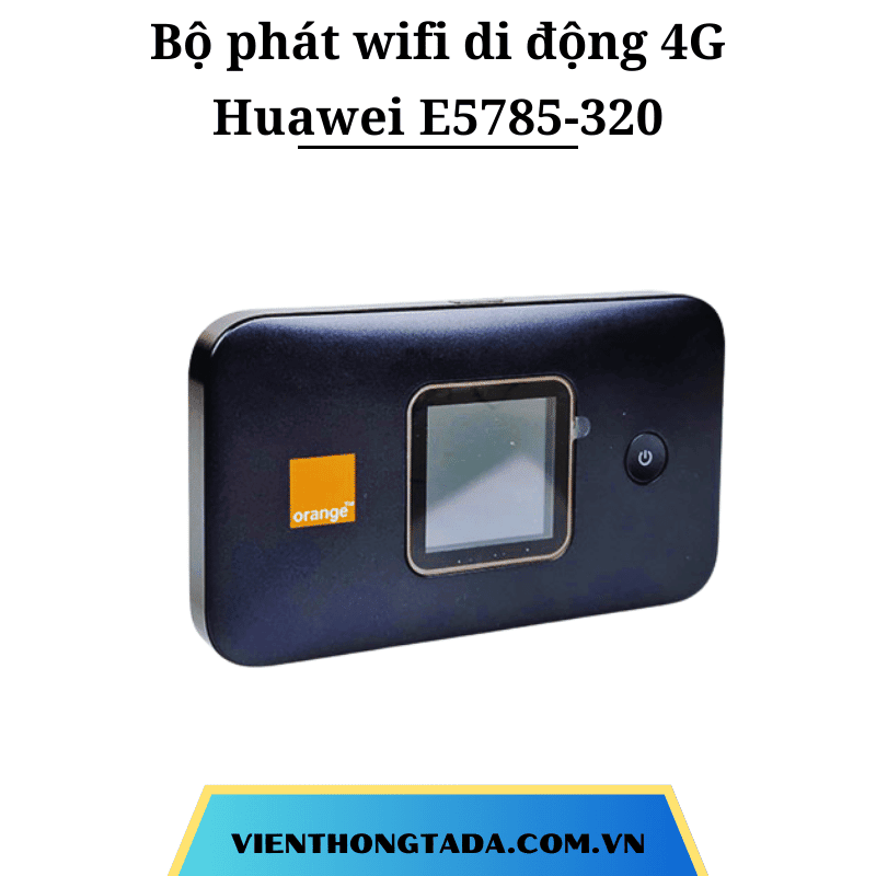 Huawei E5785 | Bộ Phát Wifi Di Động 4G 300Mbps, Pin 3000mAh, Băng Tần Kép| Bảo hành 12 tháng 1 đổi 1