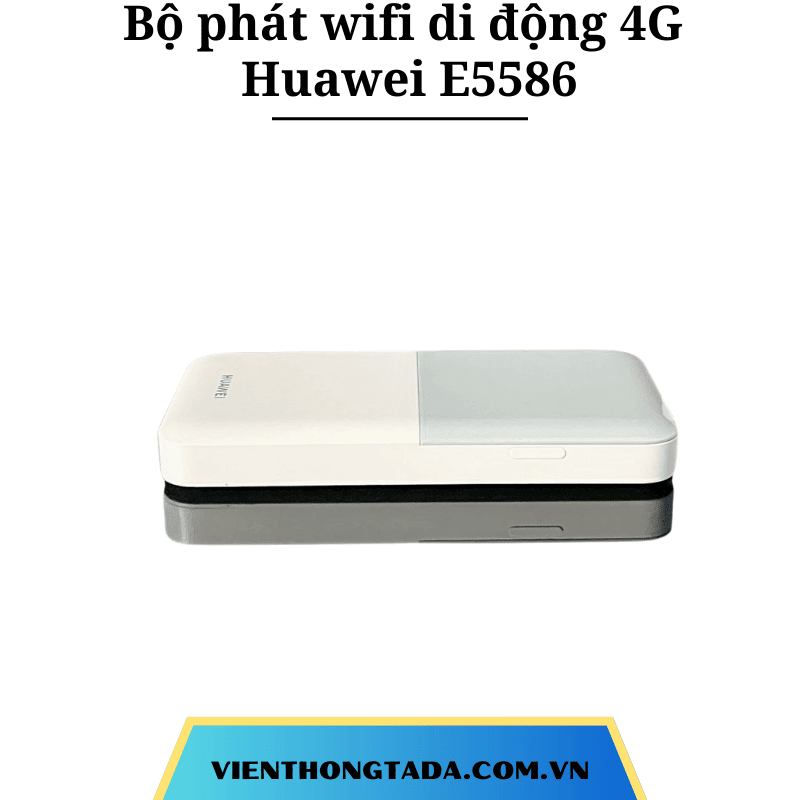 Huawei E5586| Bộ phát wifi di động 4G, Tốc độ 195Mbps, Pin 2400mAh, 16 thiết bị kết nối đồng thời