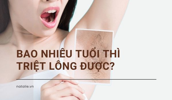 bao nhiêu tuổi thì triệt lông được