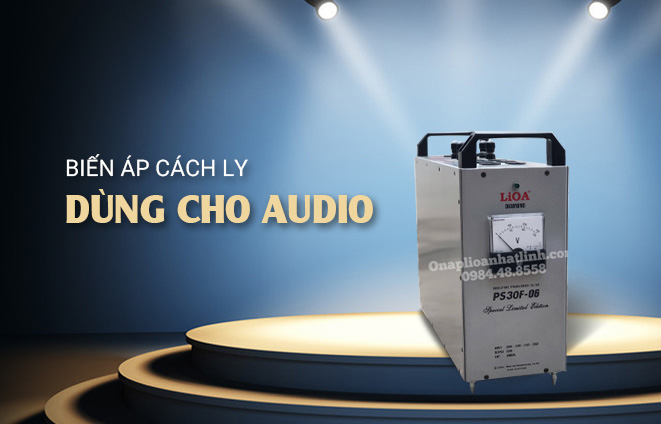 Biến áp cách ly LIOA dùng cho audio có khác với các biến áp cách ly thông thường