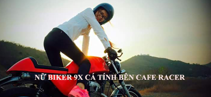NỮ BIKER 9X CÁ TÍNH BÊN CAFE RACER NỮ BIKER 9X CÁ TÍNH BÊN CAFE RACER