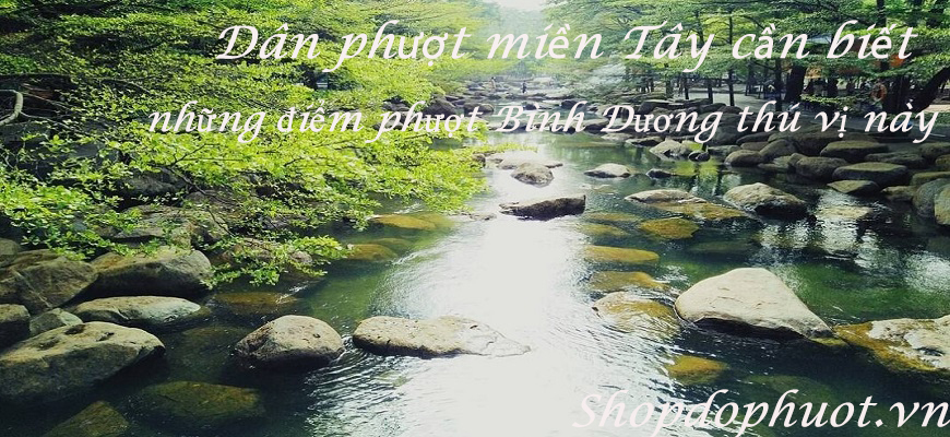 Dân phượt miền Tây cần biết những điểm phượt Bình Dương thú vị này (phần 1) Dân phượt miền Tây cần biết những điểm phượt Bình Dương thú vị này (phần 1)
