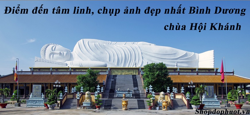 Điểm đến tâm linh, chụp ảnh đẹp nhất Bình Dương, chùa Hội Khánh Điểm đến tâm linh, chụp ảnh đẹp nhất Bình Dương, chùa Hội Khánh