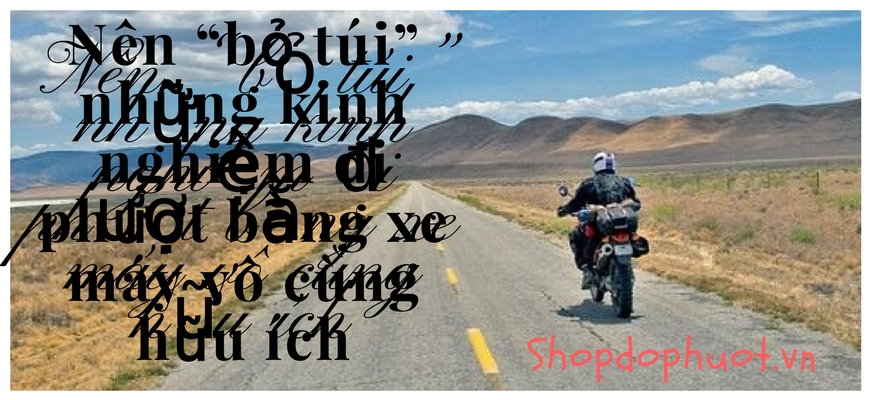 Nên “bỏ túi” những kinh nghiệm đi phượt bằng xe máy vô cùng hữu ích Nên “bỏ túi” những kinh nghiệm đi phượt bằng xe máy vô cùng hữu ích