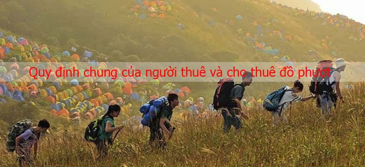 Quy định chung của người thuê và cho thuê đồ phượt Quy định chung của người thuê và cho thuê đồ phượt